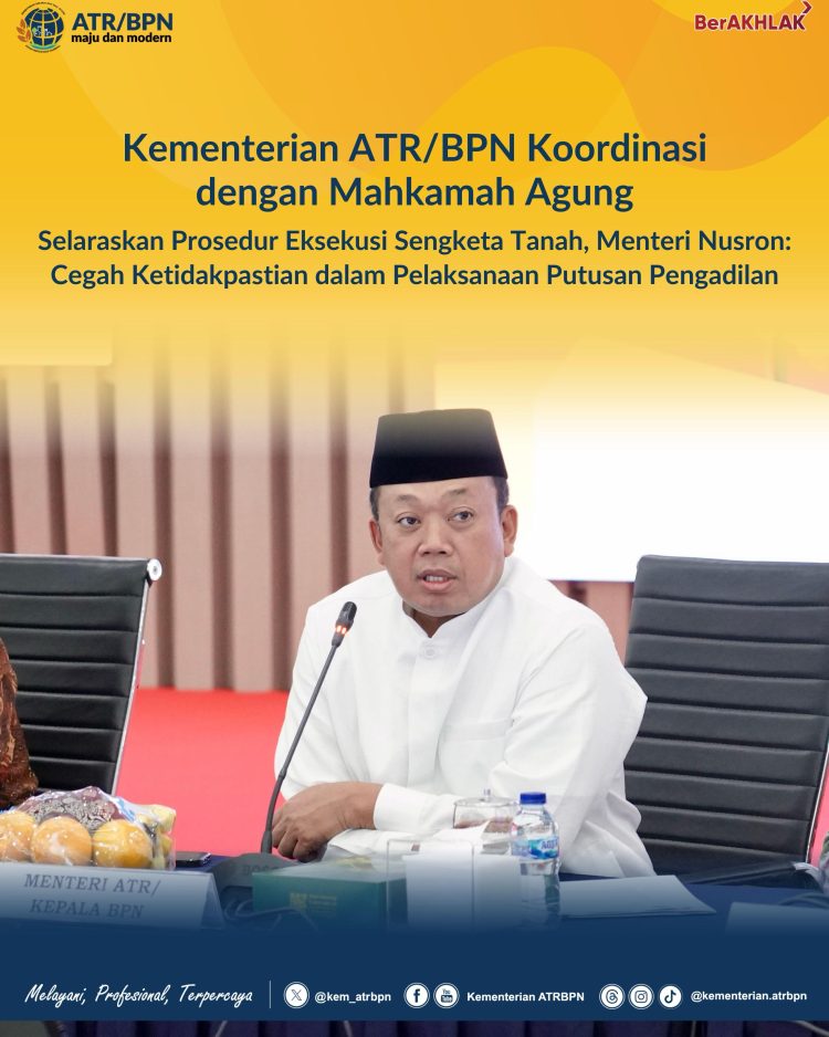 Kementerian ATR/BPN Koordinasi dengan Mahkamah Agung Selaraskan Prosedur Eksekusi Sengketa Tanah, Menteri Nusron: Cegah Ketidakpastian dalam Pelaksanaan Putusan Pengadilan