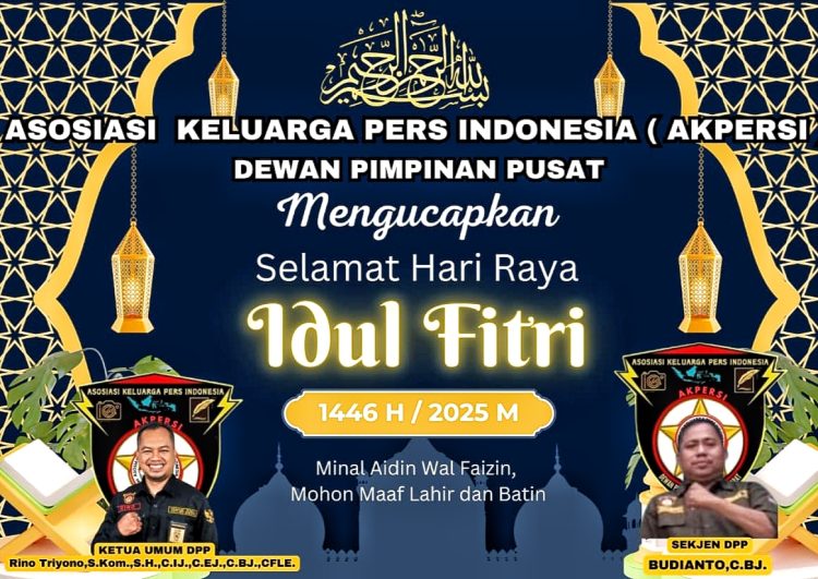 Keluarga Besar AKPERSI Ucapkan Selamat Idul Fitri 1446 H