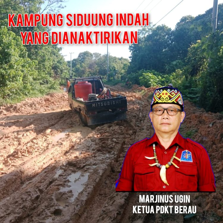 DPD PDKT Berau: Minta kepada Bupati dan DPRD Berau berikan Solusi untuk Pembangunan Jalan Kampung Siduung Indah! 