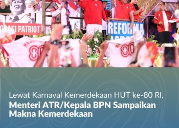 Lewat Karnaval Kemerdekaan HUT ke-80 RI, Menteri ATR/Kepala BPN Sampaikan Makna Kemerdekaan