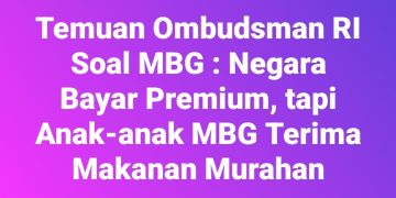 Ombudsman RI Beberkan Kualitas Buruk Program Makan Bergizi Gratis: Anggaran Premium, Gizi Anak Tak Terjamin
