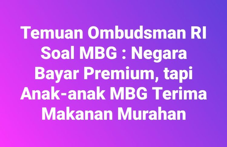 Ombudsman RI Beberkan Kualitas Buruk Program Makan Bergizi Gratis: Anggaran Premium, Gizi Anak Tak Terjamin