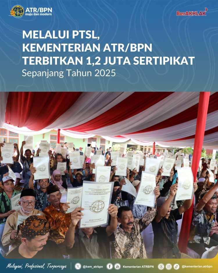 Melalui PTSL, Kementerian ATR/BPN Terbitkan 1,2 Juta Sertipikat Sepanjang Tahun 2025
