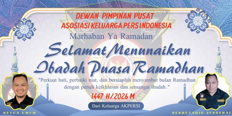 Ketua Umum dan Sekjen AKPERSI Sampaikan Ucapan Selamat Menjalankan Ibadah Puasa Ramadhan 1447 H