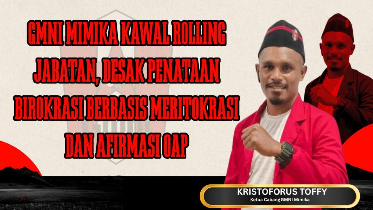 GMNI Mimika Kawal Rolling Jabatan, Desak Penataan Birokrasi Berbasis Meritokrasi dan Afirmasi OAP