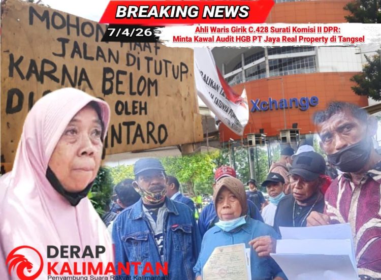 Ahli Waris Girik C.428 Surati Komisi II DPR: Minta Kawal Audit HGB PT Jaya Real Property di Tangsel