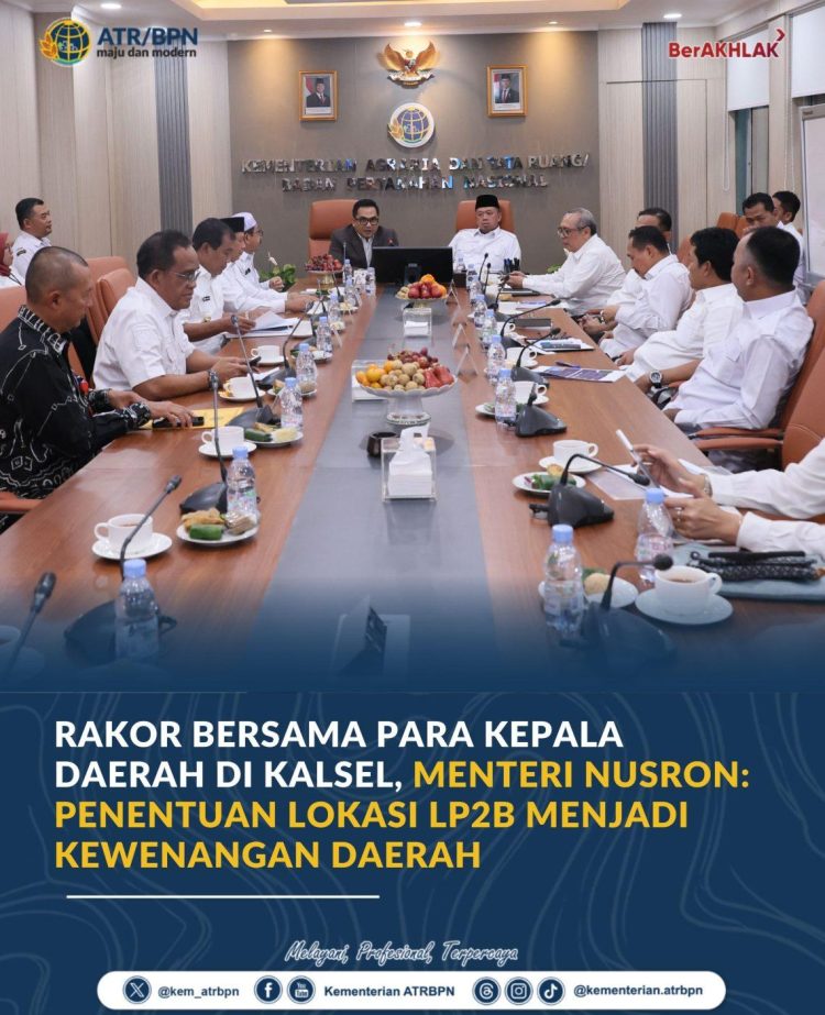 Rakor Bersama para Kepala Daerah di Kalsel, Menteri Nusron: Penentuan Lokasi LP2B Menjadi Kewenangan Daerah