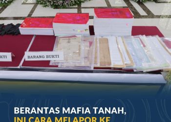 Berantas Mafia Tanah, Ini Cara Melapor ke Kementerian ATR/BPN