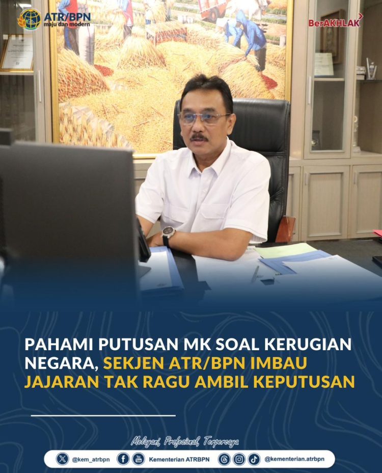 Pahami Putusan MK Soal Kerugian Negara, Sekjen ATR/BPN Imbau Jajaran Tak Ragu Ambil Keputusan