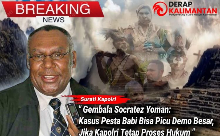 GEMBALA SOCRATEZ YOMAN: KASUS PESTA BABI BISA PICU DEMO BESAR, JIKA KAPOLRI TETAP PROSES HUKUM