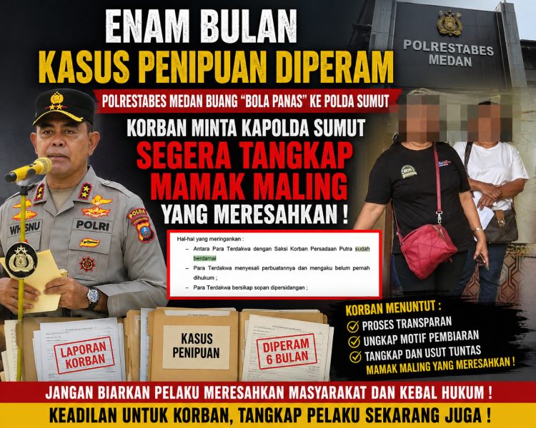 Enam Bulan Kasus Dugaan Penipuan Diperam, Polrestabes Medan Buang “Bola Panas” Ke Polda Sumut