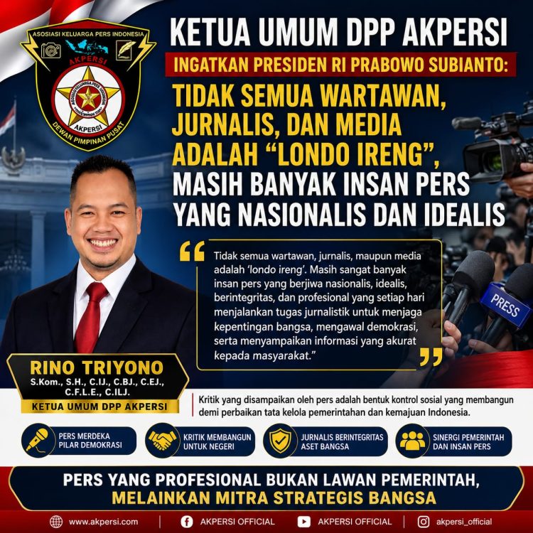 Ketua Umum DPP AKPERSI Ingatkan Presiden Prabowo: Tidak Semua Wartawan, Jurnalis, dan Media Adalah “Londo Ireng”