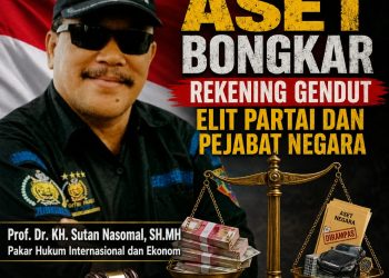 Prof DR Sutan Nasomal : UU Perampasan Aset. Presiden RI Harus Berani Bongkar Kekayaan Tidak Wajar Elit Partai Dan Pejabat Negara