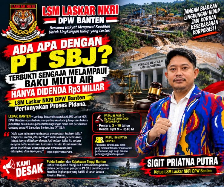Ada Apa dengan PT SBJ? Terbukti Sengaja Melampaui Baku Mutu Air Hanya Didenda Rp3 Miliar, LSM Laskar NKRI DPW Banten Pertanyakan Proses Pidana.